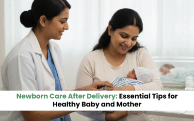 Newborn Care After Delivery: Essential Tips for Healthy Baby and Mother