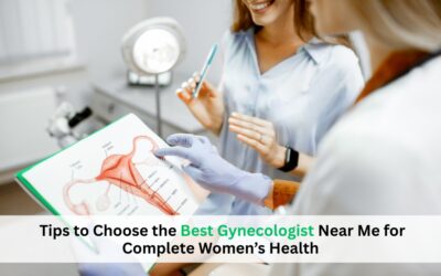 Tips to Choose the Best Gynecologist Near Me for Complete Women’s Health