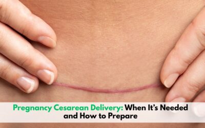 Pregnancy Cesarean Delivery: When It’s Needed and How to Prepare